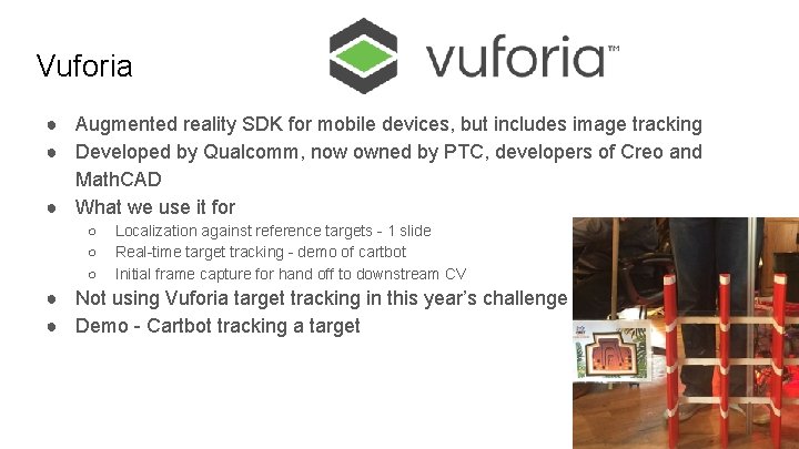 Vuforia ● Augmented reality SDK for mobile devices, but includes image tracking ● Developed