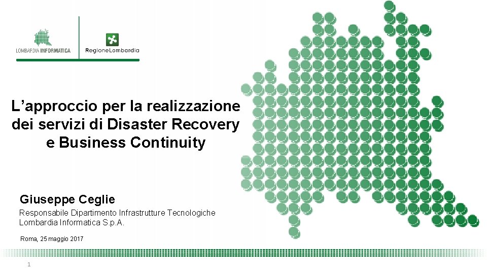L’approccio per la realizzazione dei servizi di Disaster Recovery e Business Continuity Giuseppe Ceglie