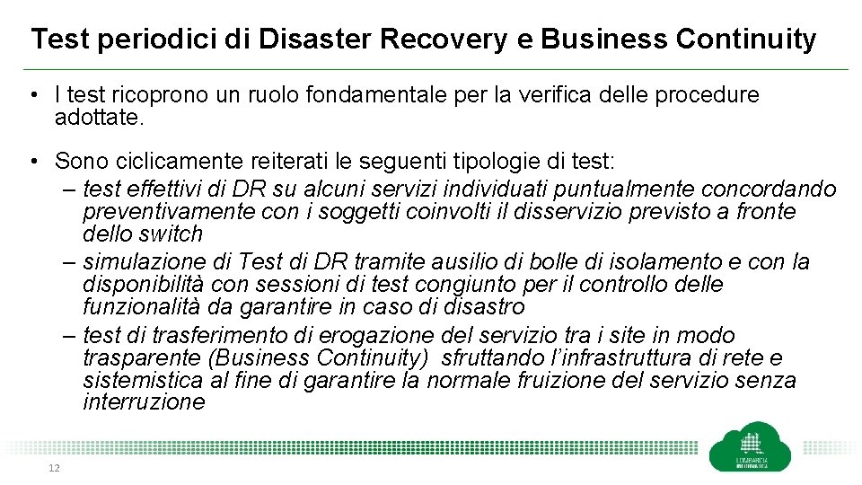 Test periodici di Disaster Recovery e Business Continuity • I test ricoprono un ruolo