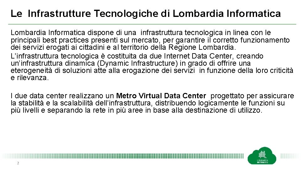 Le Infrastrutture Tecnologiche di Lombardia Informatica dispone di una infrastruttura tecnologica in linea con