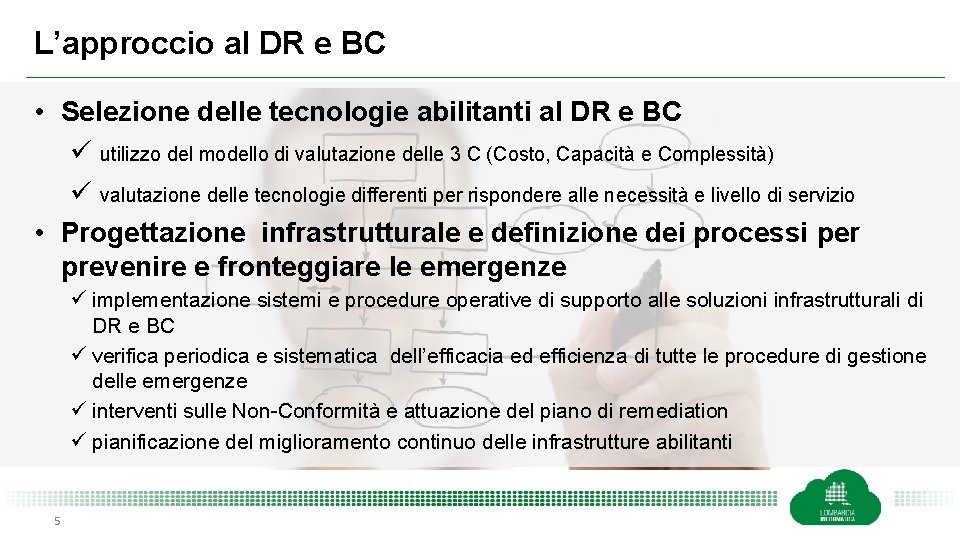 L’approccio al DR e BC • Selezione delle tecnologie abilitanti al DR e BC