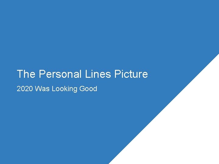 The Personal Lines Picture 2020 Was Looking Good 