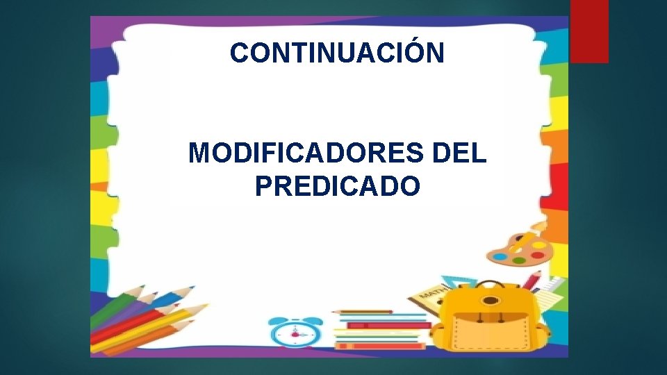 CONTINUACIÓN MODIFICADORES DEL PREDICADO 