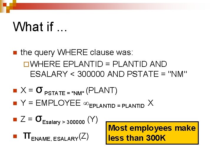 What if. . . n the query WHERE clause was: ¨ WHERE EPLANTID =