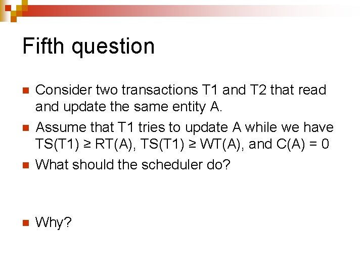 Fifth question n Consider two transactions T 1 and T 2 that read and