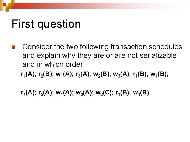 First question n Consider the two following transaction schedules and explain why they are