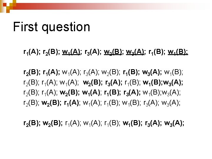 First question r 1(A); r 2(B); w 1(A); r 3(A); w 2(B); w 3(A);