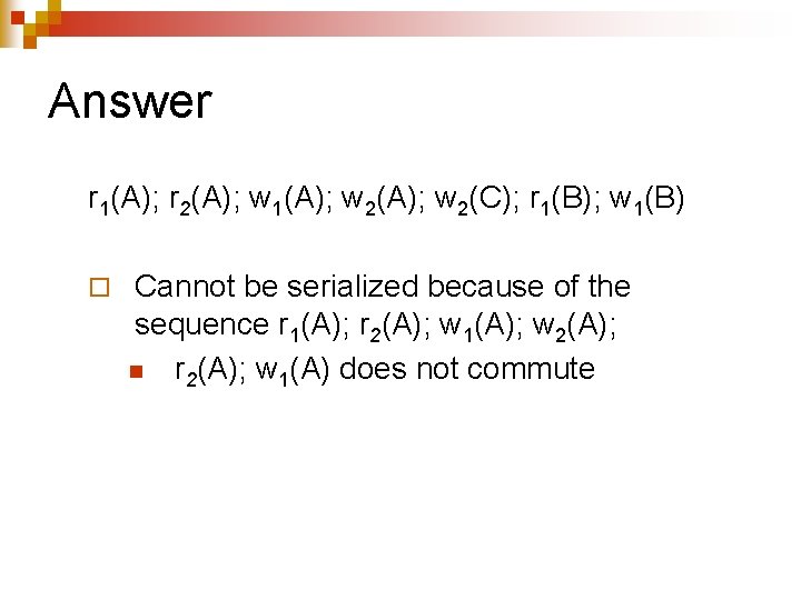 Answer r 1(A); r 2(A); w 1(A); w 2(C); r 1(B); w 1(B) ¨