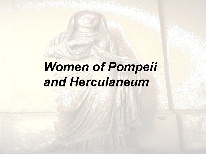 Women of Pompeii and Herculaneum 