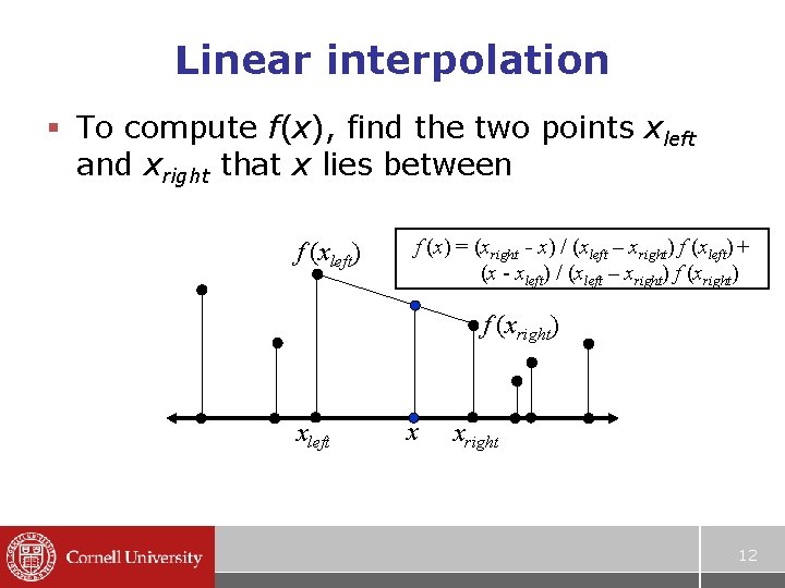 Linear interpolation § To compute f(x), find the two points xleft and xright that Linear interpolation § To compute f(x), find the two points xleft and xright that