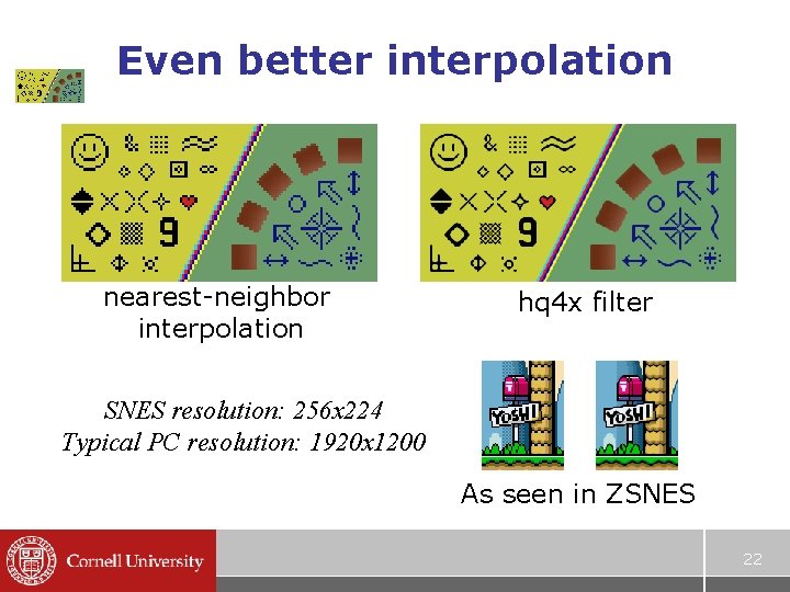 Even better interpolation nearest-neighbor interpolation hq 4 x filter SNES resolution: 256 x 224 Even better interpolation nearest-neighbor interpolation hq 4 x filter SNES resolution: 256 x 224