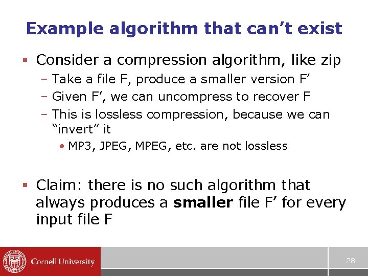 Example algorithm that can’t exist § Consider a compression algorithm, like zip – Take Example algorithm that can’t exist § Consider a compression algorithm, like zip – Take