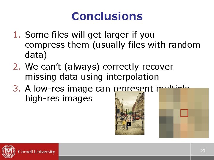 Conclusions 1. Some files will get larger if you compress them (usually files with Conclusions 1. Some files will get larger if you compress them (usually files with