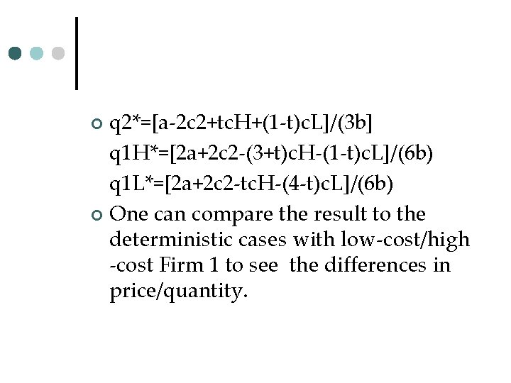 q 2*=[a-2 c 2+tc. H+(1 -t)c. L]/(3 b] q 1 H*=[2 a+2 c 2