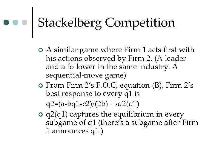 Stackelberg Competition ¢ ¢ ¢ A similar game where Firm 1 acts first with