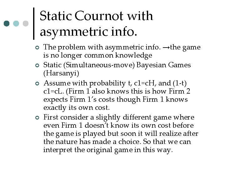 Static Cournot with asymmetric info. ¢ ¢ The problem with asymmetric info. →the game