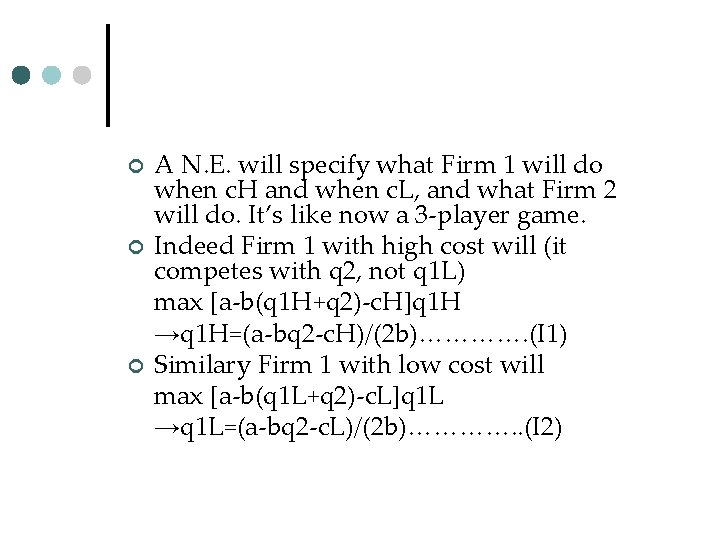 ¢ ¢ ¢ A N. E. will specify what Firm 1 will do when