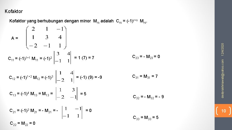Kofaktor yang berhubungan dengan minor Mrs adalah Crs = (-1)r+s Mrs. C 12 = Kofaktor yang berhubungan dengan minor Mrs adalah Crs = (-1)r+s Mrs. C 12 =