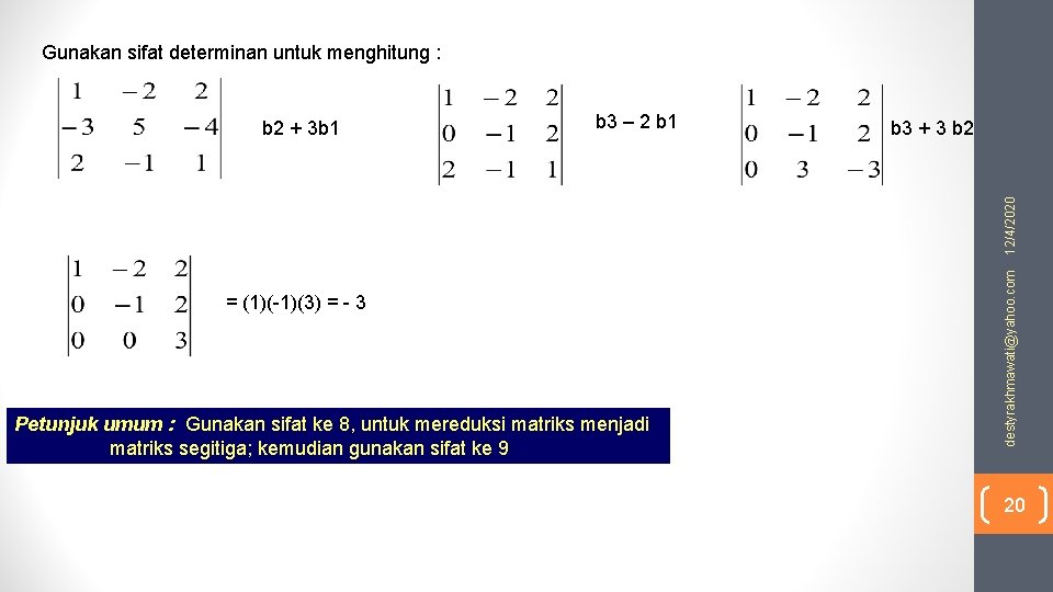 Gunakan sifat determinan untuk menghitung : b 3 – 2 b 1 b 3