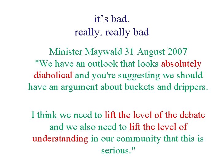 it’s bad. really, really bad Minister Maywald 31 August 2007 "We have an outlook