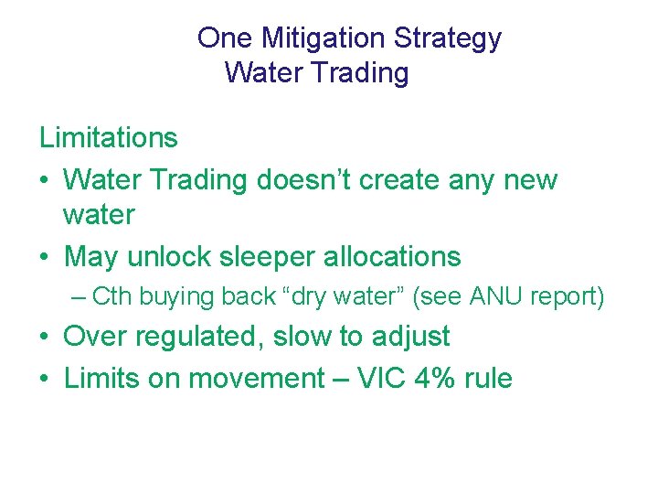 One Mitigation Strategy Water Trading Limitations • Water Trading doesn’t create any new water