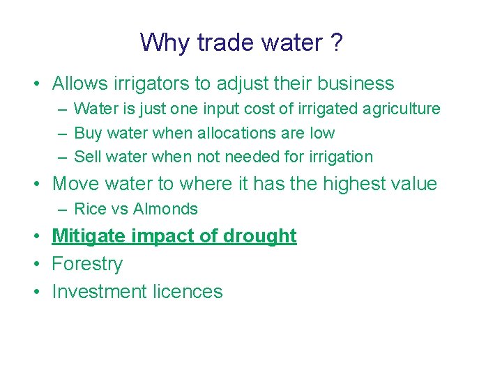 Why trade water ? • Allows irrigators to adjust their business – Water is