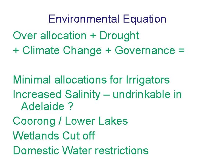 Environmental Equation Over allocation + Drought + Climate Change + Governance = Minimal allocations