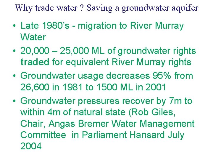 Why trade water ? Saving a groundwater aquifer • Late 1980’s - migration to