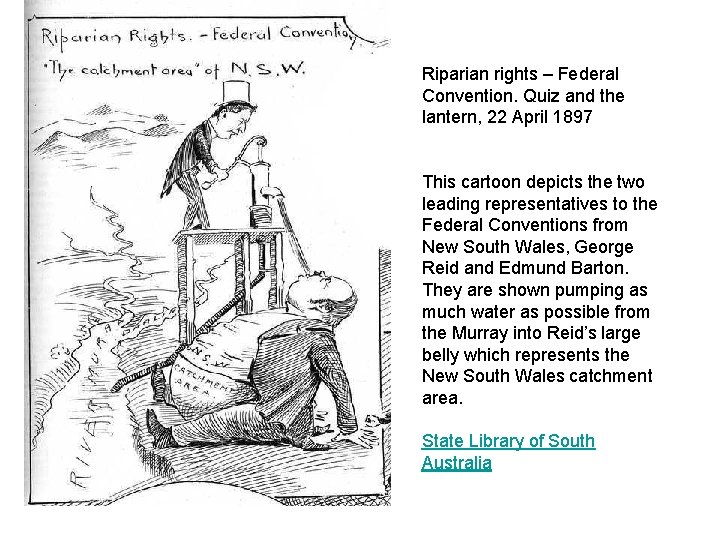 Riparian rights – Federal Convention. Quiz and the lantern, 22 April 1897 This cartoon