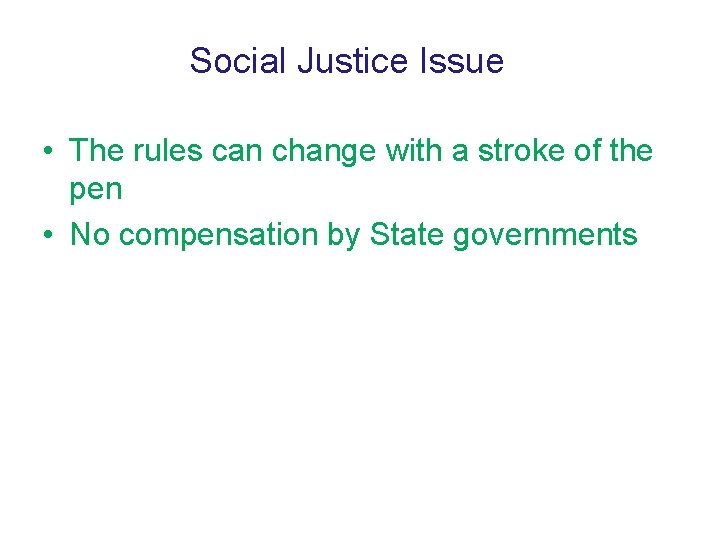 Social Justice Issue • The rules can change with a stroke of the pen