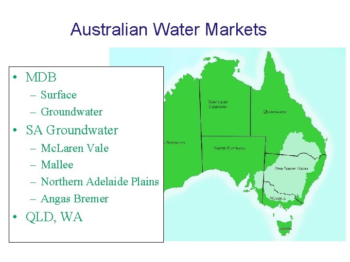 Australian Water Markets • MDB – Surface – Groundwater • SA Groundwater – –