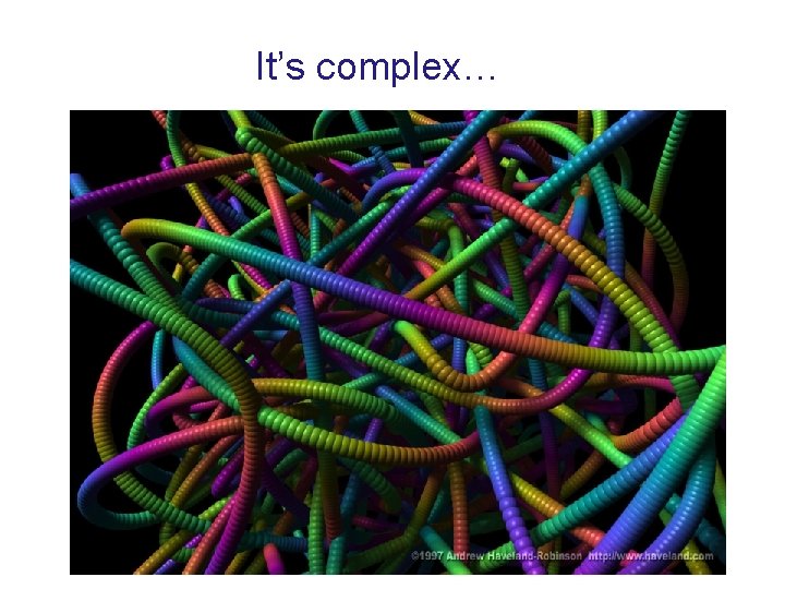 It’s complex… 