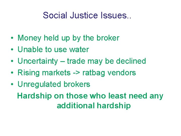 Social Justice Issues. . • • • Money held up by the broker Unable
