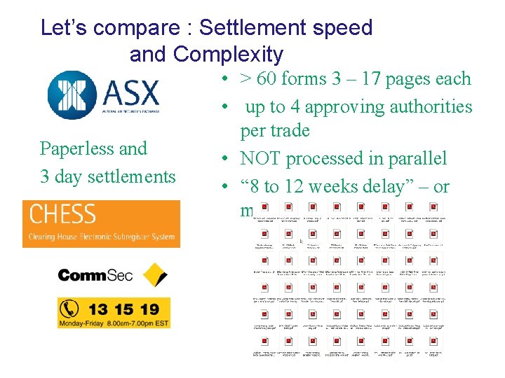 Let’s compare : Settlement speed and Complexity Paperless and 3 day settlements • >