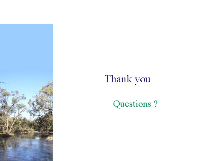Thank you Questions ? 