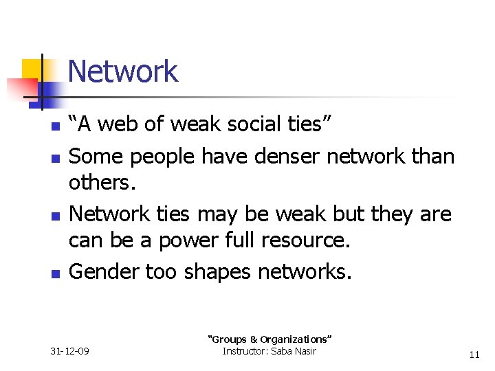 Network n n “A web of weak social ties” Some people have denser network