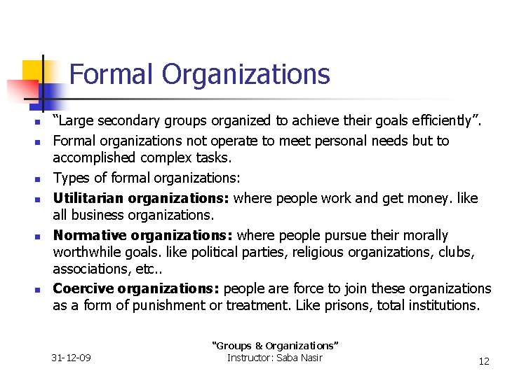 Formal Organizations n n n “Large secondary groups organized to achieve their goals efficiently”.