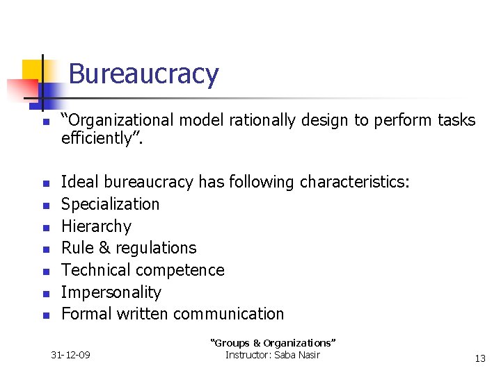 Bureaucracy n n n n “Organizational model rationally design to perform tasks efficiently”. Ideal