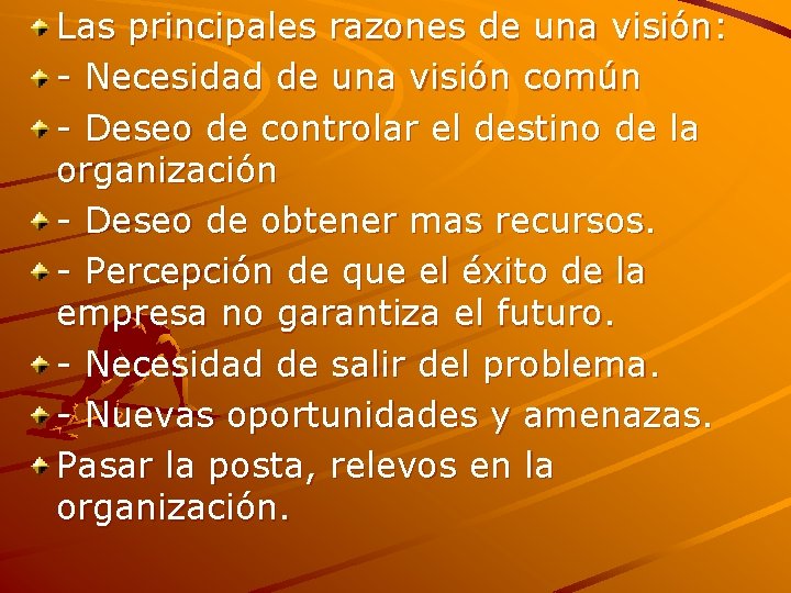 Las principales razones de una visión: - Necesidad de una visión común - Deseo