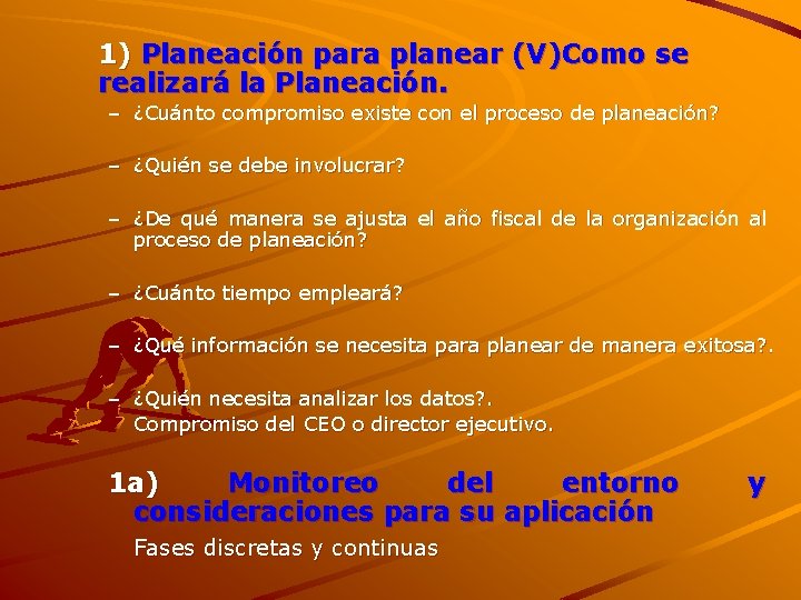 1) Planeación para planear (V)Como se realizará la Planeación. – ¿Cuánto compromiso existe con