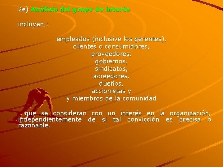 2 e) Análisis del grupo de interés incluyen : empleados (inclusive los gerentes), clientes