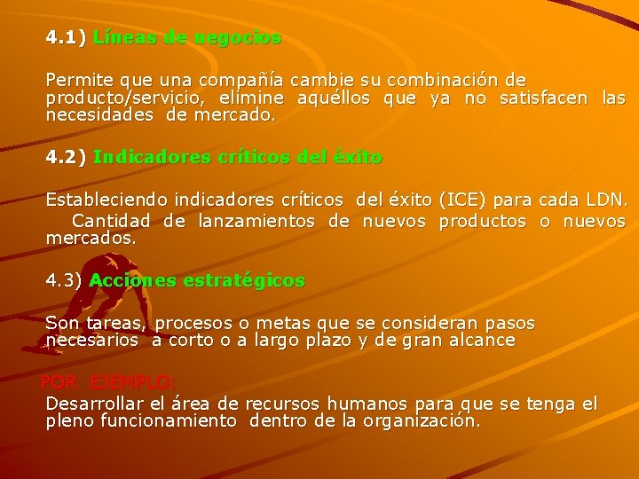 4. 1) Líneas de negocios Permite que una compañía cambie su combinación de producto/servicio,