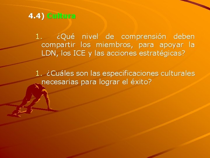 4. 4) Cultura 1. ¿Qué nivel de comprensión deben compartir los miembros, para apoyar