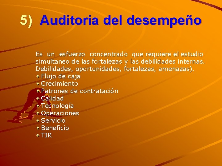 5) Auditoria del desempeño Es un esfuerzo concentrado que requiere el estudio simultaneo de
