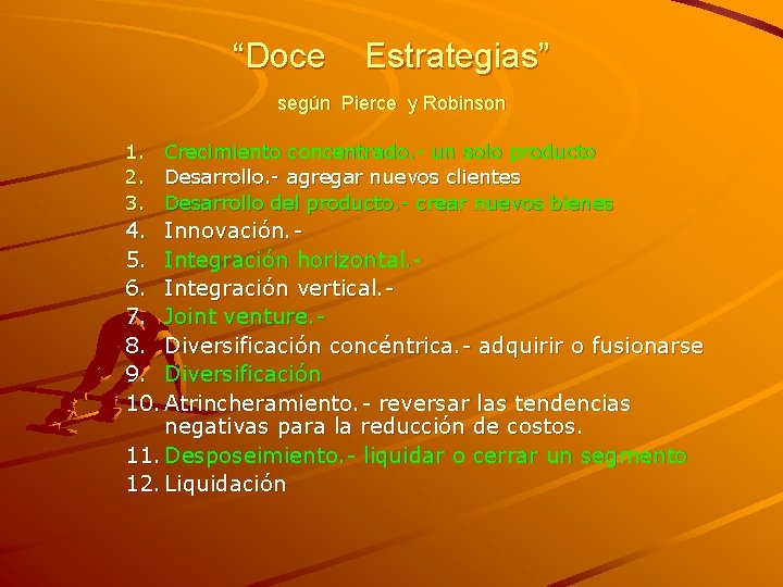 “Doce Estrategias” según Pierce y Robinson 1. Crecimiento concentrado. - un solo producto 2.