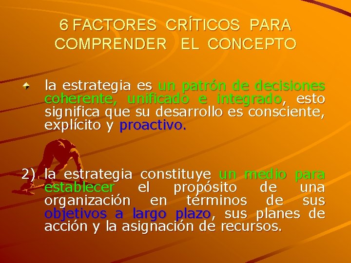 6 FACTORES CRÍTICOS PARA COMPRENDER EL CONCEPTO la estrategia es un patrón de decisiones