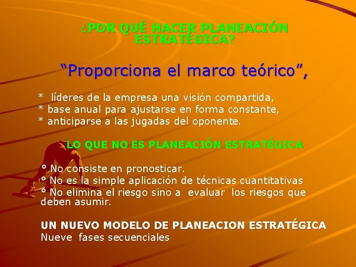 ¿POR QUÉ HACER PLANEACIÓN ESTRATÉGICA? “Proporciona el marco teórico”, * * * líderes de