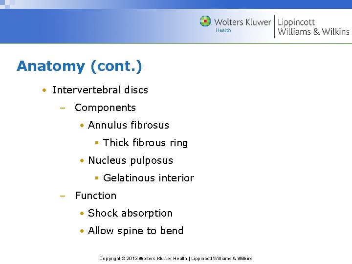 Anatomy (cont. ) • Intervertebral discs – Components • Annulus fibrosus § Thick fibrous
