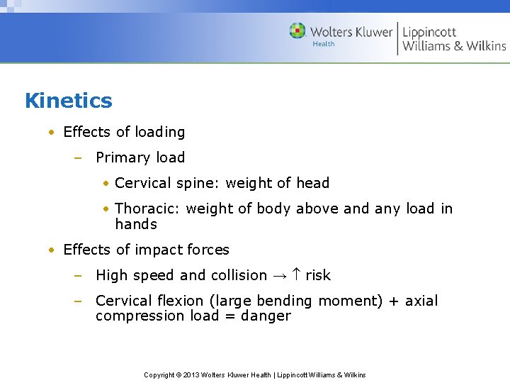 Kinetics • Effects of loading – Primary load • Cervical spine: weight of head