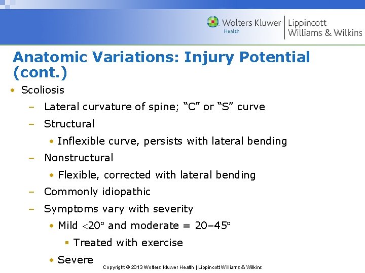 Anatomic Variations: Injury Potential (cont. ) • Scoliosis – Lateral curvature of spine; “C”